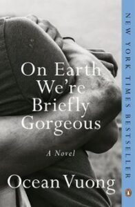 On Earth We're Briefly Gorgeous by Ocean Vuong