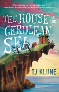 T.J. Klune: The House in the Cerulean Sea