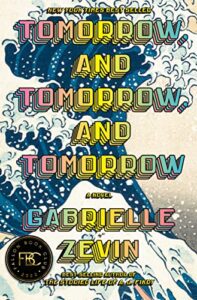 Tomorrow, and Tomorrow, and Tomorrow by Gabrielle Zevin