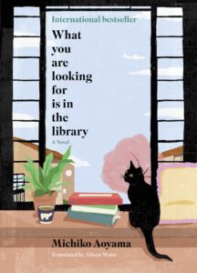 What You're Looking For Is in the Library by Michiko Aoyama