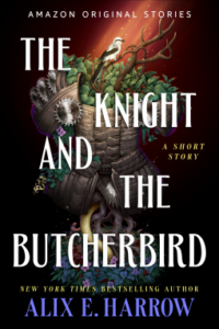 The Knight and the Butcherbird by Alix E. Harrow Review