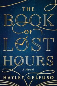 The Book of Lost Hours by Hayley Gelfuso The Book of Lost Hours by Hayley Gelfuso