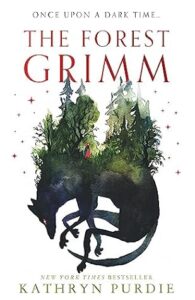 The Forest Grimm by Kathryn Purdie Review The Forest Grimm by Kathryn Purdie Review
