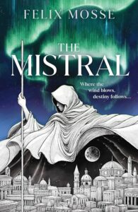 The Mistral by Felix Mosse Review