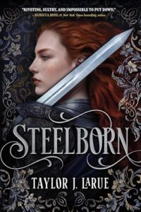 Steelborn by Taylor J. LaRue Review